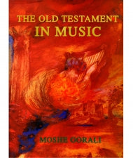 The Old Testament in Music Moshe Gorali (BKE-TOTIM) - Riverdale Judaica