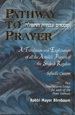 Pathway To Prayer: Shalosh Regalim - Sephardic Custom by: Rabbi Mayer Birnbaum - Riverdale Judaica