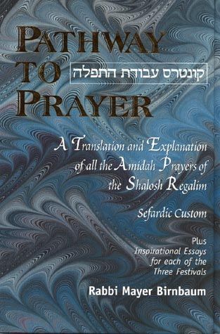 Pathway To Prayer: Shalosh Regalim - Sephardic Custom by: Rabbi Mayer Birnbaum
