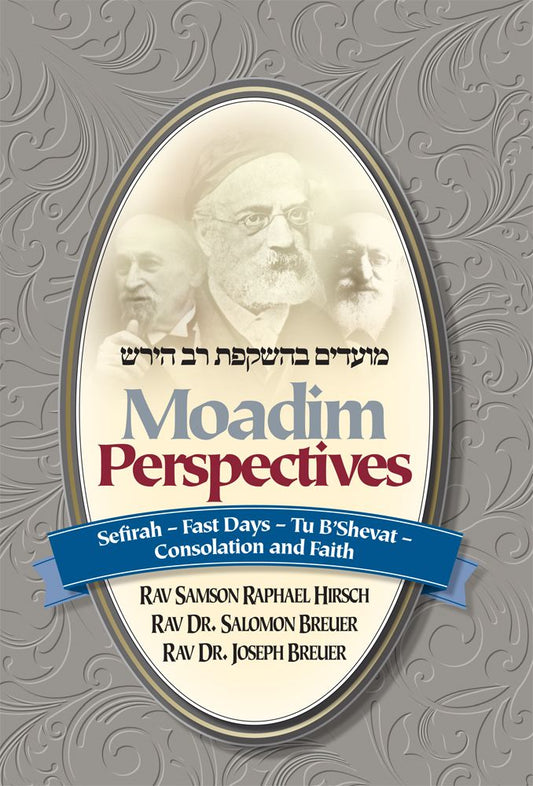 Moadim Perspectives: Sefirah-Fast Days Sefirah - Fast Days - Tu B'Shevat- Consolation And Faith by: Rabbi Samson Raphael Hirsch - Riverdale Judaica