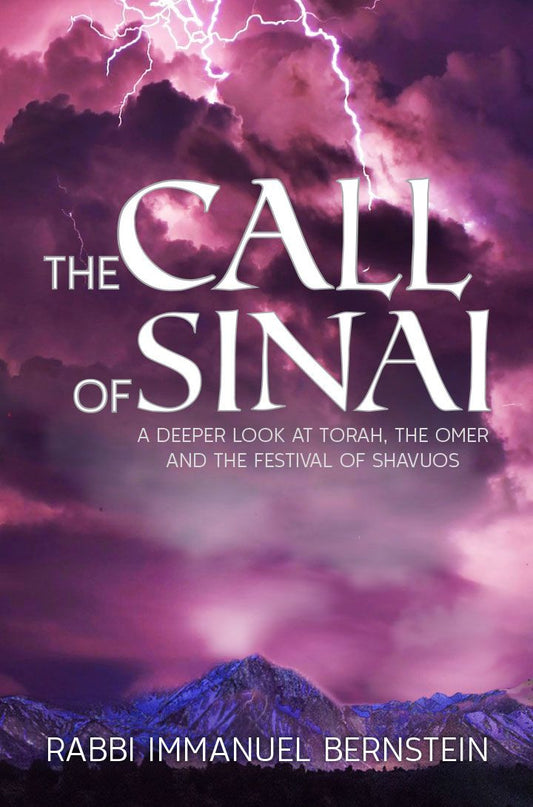 The Call Of Sinai A Deeper Look At Torah, The Omer And The Festival Of Shavuos by: Rabbi Immanuel Bernstein - Riverdale Judaica