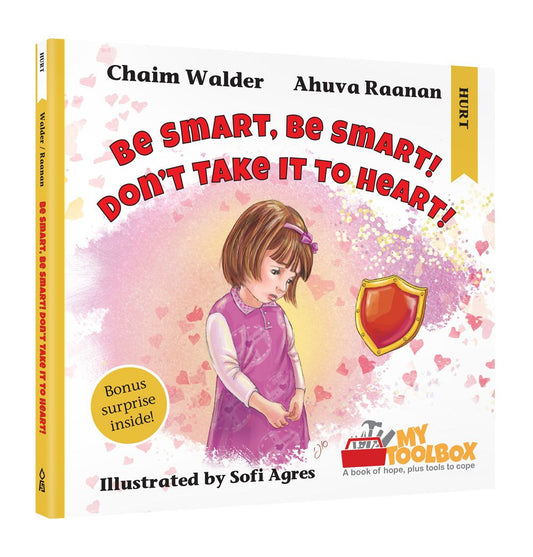 Be Smart, Be Smart! Don't Take It To Heart! Hurt by: Ahuva Raanan/ Chaim Walder - Riverdale Judaica