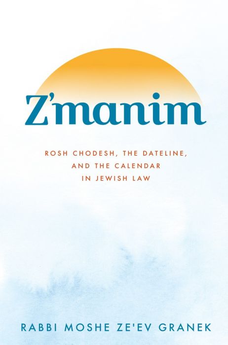 Z'manim - Rosh Chodesh, The Dateline, And The Calendar In Jewish Law
by: Rabbi Moshe Ze'ev Granek