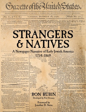 Strangers & Natives:
A Newspaper Narrative of Early Jewish America 1734 -1869