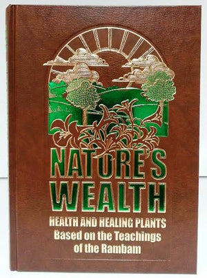 Nature's Wealth Health & Healing Plants Based on teachings of the Rambam (BKE-NW) - Riverdale Judaica