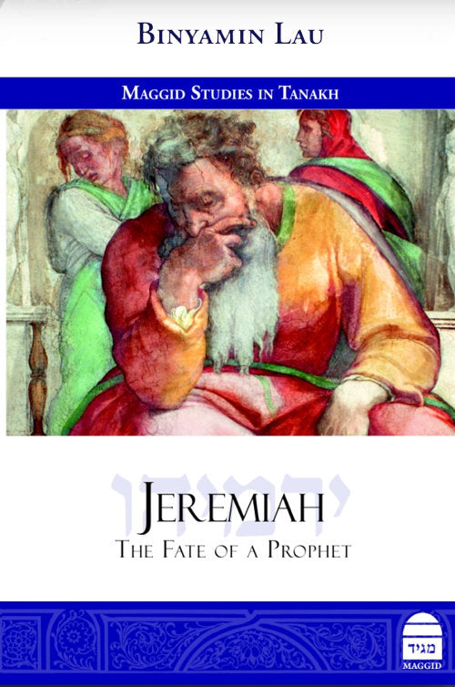 Jeremiah The Fate of a Prophet Binyamin Lau ( BKE-JP ) - Riverdale Judaica