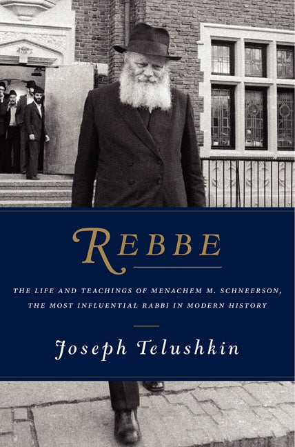 Rebbe The Life and Teachings of Menachem M. Schneerson Joseph Telushkin ( BKE-REBBE )