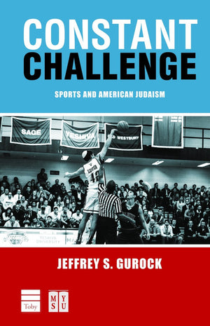 Constant Challenge: Sports and American Judaism by Jeffrey S. Gurock (BKE-CCH) - Riverdale Judaica