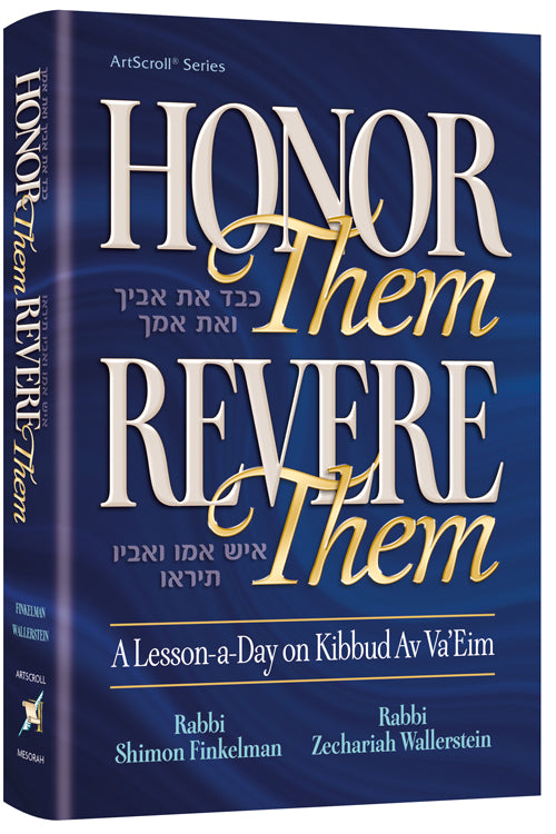 Honor Them, Revere Them:
A lesson a day on Kibbud Av Va'Eim