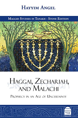 Haggai, Zechariah, and Malachi: Prophecy in an Age of Uncertainty by Hayyim Angel (BKE-HZM) - Riverdale Judaica