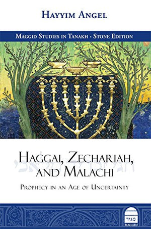 Haggai, Zechariah, and Malachi: Prophecy in an Age of Uncertainty by Hayyim Angel (BKE-HZM) - Riverdale Judaica