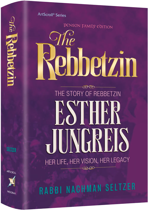 The Rebbetzin - The Story of Rebbetzin Esther Jungreis by Nachman Seltzer - Riverdale Judaica