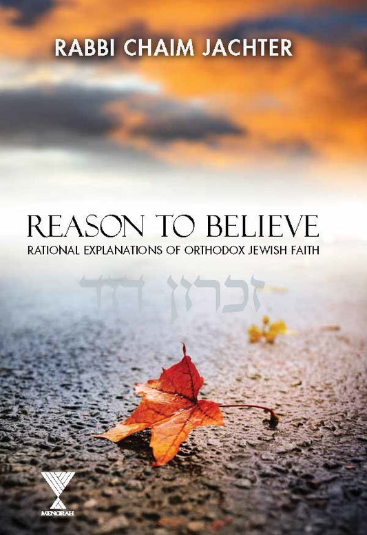 Reason to Believe: Rational Explanations of Orthodox Jewish Faith by Rabbi Chaim Jachter (BKE-RTB) - Riverdale Judaica