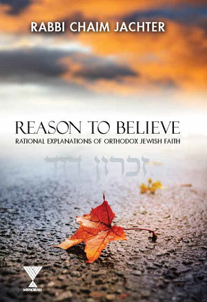 Reason to Believe: Rational Explanations of Orthodox Jewish Faith by Rabbi Chaim Jachter (BKE-RTB) - Riverdale Judaica