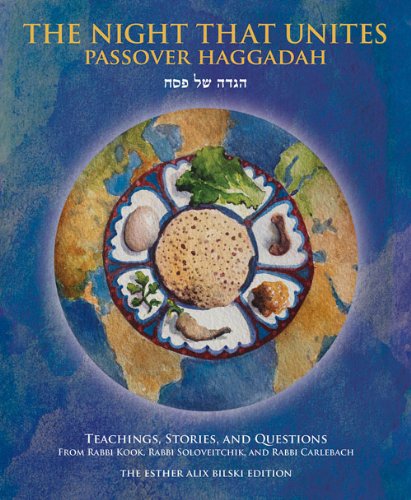 The Night That Unites Passover Haggadah: Teachings, Stories, and Questions from Rabbi Kook, Rabbi Soloveitchik, and Rabbi Carlebach (BKE-TNTU) - Riverdale Judaica